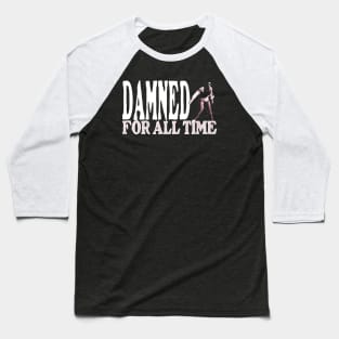 Damned for All Time Baseball T-Shirt